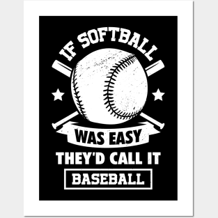 If Softball Was Easy They'd Call It Baseball Posters and Art